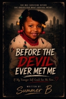 Before the Devil Ever Met me: She was surviving before she understood what survival meant. (THE Survival Files: The Devil Didn’t Win Collection) B0H1VXY3FW Book Cover
