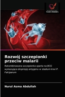 Rozwój szczepionki przeciw malarii: Rekombinowana szczepionka oparta na BCG wykazująca ekspresję antygenu w stadium krwi P. Falciparum 6202759798 Book Cover