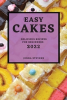 Easy Cakes 2022: Delicious Recipes for Beginners 1804508209 Book Cover