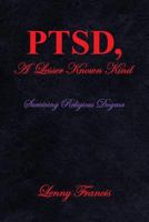 PTSD, A Lesser Known Kind: Surviving Religious Dogma 1484073045 Book Cover