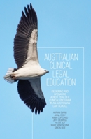 Australian Clinical Legal Education: Designing and operating a best practice clinical program in an Australian law school 1760461032 Book Cover