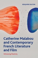 Catherine Malabou and Contemporary French Literature and Film: Witnessing Plasticity (Crosscurrents) 1399540556 Book Cover