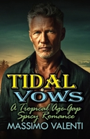Tidal Vows: A Tropical Age-Gap Spicy Romance (Silver Fox Studs) B0FJDMHRZS Book Cover