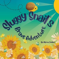 Sluggy Snail's Brave Adventure! B0C1JJTS7M Book Cover