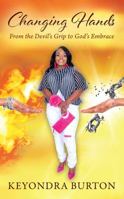 Changing Hands: From the Devil's Grip to God's Embrace 1478792000 Book Cover
