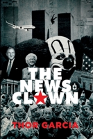 The News Clown: A Novel by Thor Garcia 0957121326 Book Cover