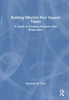 Building Effective Peer Support Teams: A Guide to Creating Resilient First Responders 1032982179 Book Cover