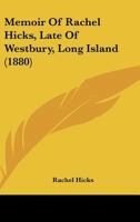Memoir Of Rachel Hicks, Late Of Westbury, Long Island 1164905856 Book Cover