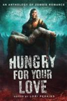 Hungry for Your Love: An Anthology of Zombie Romance 0312650795 Book Cover