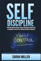 Self-Discipline: Overcome Procrastination, Manage Your Anger, Improve Your Relationships, Develop Self-Control and Mental Toughness 1955883246 Book Cover