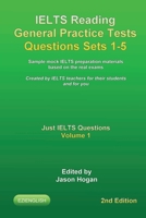 IELTS Reading General Practice Tests Questions Sets 1-5. Sample mock IELTS preparation materials based on the real exams.: Created by IELTS teachers ... students and for you. (Just IELTS Questions) 1706557981 Book Cover