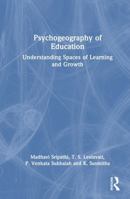 Psychogeography of Education: Understanding Spaces of Learning and Growth 1041302207 Book Cover