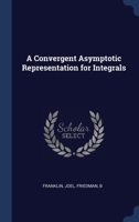 A Convergent Asymptotic Representation for Integrals 1340286289 Book Cover