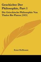 Geschichte Der Philosophie, Part 1: Die Griechische Philosophie Von Thales Bis Platon (1921) 1120438489 Book Cover