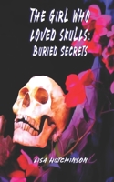 The Girl Who Loved Skulls: Buried Secrets B0GMWPZ3VN Book Cover