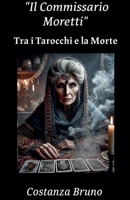 Commissioner Moretti (Tra I Tarocchi E La Morte) (Italian Edition) B0DT81PF8T Book Cover