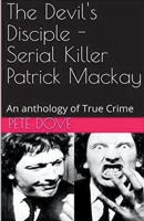 The Devil's Disciple - Serial Killer Patrick Mackay B0CW6QD4YD Book Cover