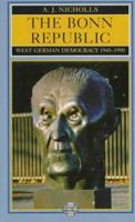 The Bonn Republic: West German Democracy, 1945-1990 (Postwar World) 0582492300 Book Cover