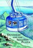 Denholme and the Skeleton Puzzle 1412080142 Book Cover