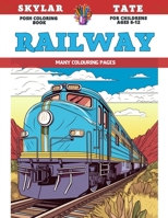 Posh Coloring Book for childrens Ages 6-12 - Railway - Many colouring pages B0CDFSKXC7 Book Cover
