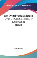 Een Drijtal Verhandelingen Over De Geschiedenis Der Letterkunde (1865) 1160084513 Book Cover