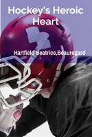 Hockey's Heroic Heart: A Journey Through Field Hockey's History B0F48Z5DD7 Book Cover
