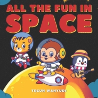 All the Fun in Space: Simple Story About Astronaut Animals for Kids Ages 3-5 B09WPVXRKD Book Cover