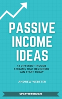 Passive Income Ideas: 14 Different Incomes Streams that Beginners Can Start Today B0BBQHS2H6 Book Cover
