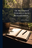De Bloemhof, Verdeeld In 12 Bloemperken... 1247040682 Book Cover