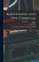 A Thousand and One Formulas; the Laboratory Handbook for the Experimenter 1017281610 Book Cover