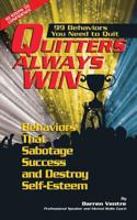 Quitters Always Win: 99 Behaviors You Need to Quit: Behaviors that Sabotage Success and Destroy Self-Esteem 1483994635 Book Cover