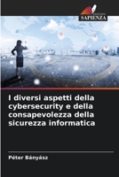 I diversi aspetti della cybersecurity e della consapevolezza della sicurezza informatica 6205688212 Book Cover