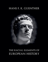 The Racial Elements of European History B0H1Y93ZCX Book Cover