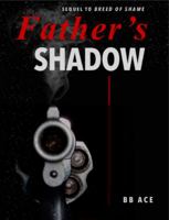 Father's Shadow 0988365332 Book Cover