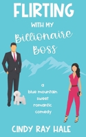 Flirting with My Billionaire Boss B0BSWKFPZF Book Cover