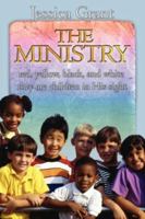 The Ministry: Red, Yellow, Black, and White They Are Children in His Sight 1425982158 Book Cover