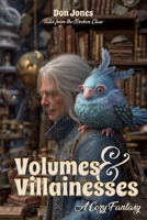 Volumes & Villainesses: A Cozy Fantasy (Tales from the Broken Claw) 1953645275 Book Cover