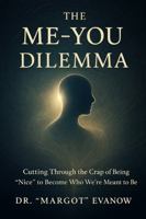 The Me-You Dilemma: Cutting Through the Crap of Being “Nice” To Become Who We’re Meant to Be B0GVKFH5Z6 Book Cover