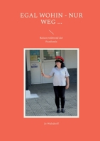 Egal wohin - nur weg ...: Reisen während der Pandemie 3756837424 Book Cover