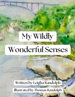 My Wildly Wonderful Senses B0F1KZH4XR Book Cover