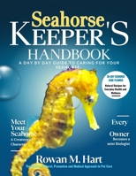 SEAHORSE KEEPER'S HANDBOOK: A day by day guide to caring for your seahorse B0F6KJ1DMN Book Cover