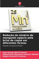 Redução do minério de manganês egípcio pela brisa de coque em diferentes formas (Portuguese Edition) 6207741323 Book Cover