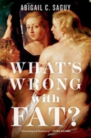 What's Wrong with Fat? 0199857083 Book Cover