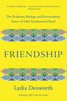 Friendship: The Evolution, Biology, and Extraordinary Power of Life's Fundamental Bond 0393651541 Book Cover