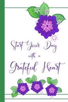 Start Your Day with a Grateful Heart: a 52 Week Journal to Count Your Blessings: Gratitude Journal - Purple and Green Flowers 1711218235 Book Cover