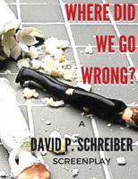 Where Did We Go Wrong? 1532702833 Book Cover