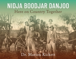 Nidja Boodjar Danjoo: Here on Country Together 1923454544 Book Cover