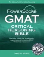 The PowerScore GMAT Critical Reasoning Bible: A Comprehensive System for Attacking the GMAT Critical Reasoning Questions 0972129634 Book Cover
