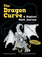 The Dragon Curve: A Magical Math Journey 1039110231 Book Cover