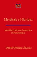 Mestizaje E Hibridez: Identidad Latina En Perspectiva Pneumatologica 1935931784 Book Cover